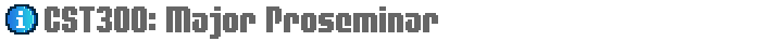 CST300: Major Proseminar